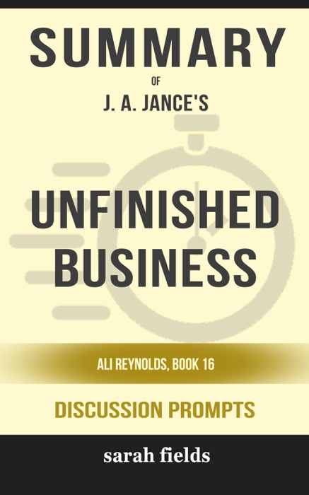 Unfinished Business: Ali Reynolds, Book 16 by J. A. Jance (Discussion Prompts)