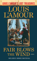 Louis L'Amour - Fair Blows the Wind (Louis L'Amour's Lost Treasures) artwork