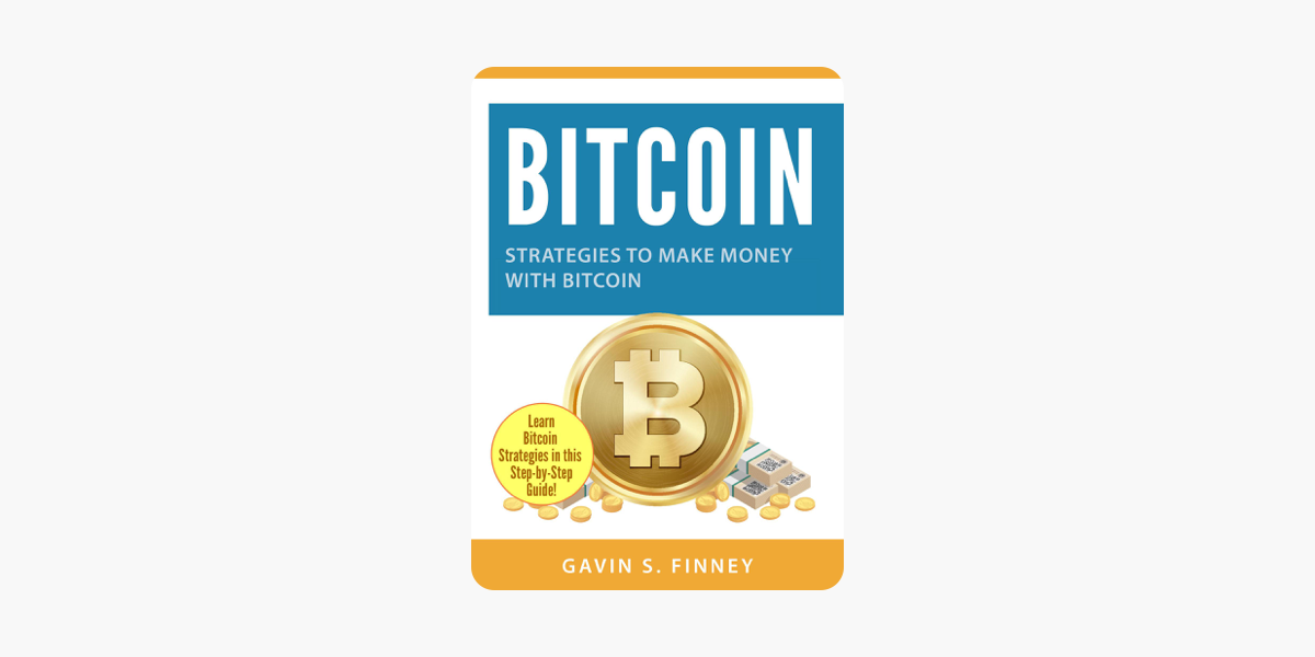 Bitcoin Strategies To Make Money With Bitcoin - 