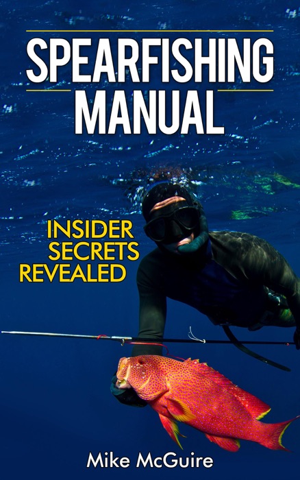 Spearfishing Manual: Insider Secrets Revealed