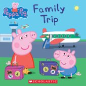 Family Trip (Peppa Pig) - Scholastic & Eone