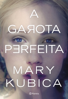 Capa do livro A Garota Perfeita de Mary Kubica
