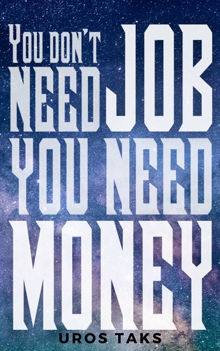 You Don't Need Job, You Need Money