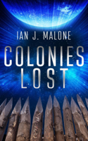 Ian J. Malone - Colonies Lost artwork