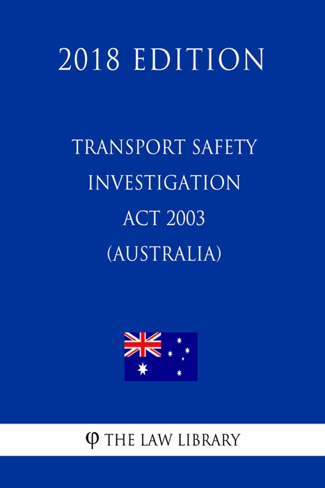 Transport Safety Investigation Act 2003 (Australia) (2018 Edition)