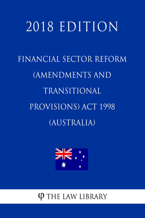 Financial Sector Reform (Amendments and Transitional Provisions) Act 1998 (Australia) (2018 Edition)