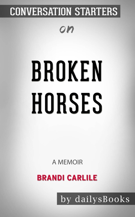 Broken Horses: A Memoir by Brandi Carlile: Conversation Starters