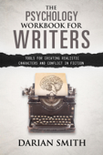 The Psychology Workbook for Writers - Darian Smith