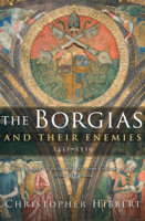 Christopher Hibbert - The Borgias and Their Enemies, 1431–1519 artwork