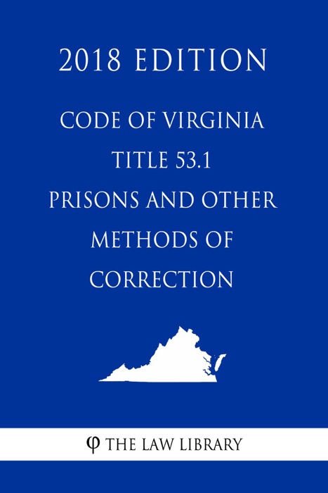 Code of Virginia - Title 53.1 - Prisons and Other Methods of Correction (2018 Edition)