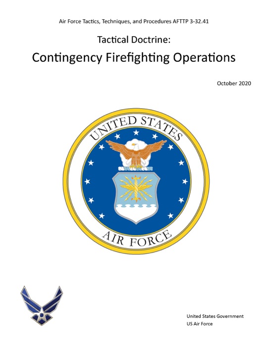 Air Force Tactics, Techniques, and Procedures AFTTP 3-32.41 Tactical Doctrine: Contingency Firefighting Operations October 2020