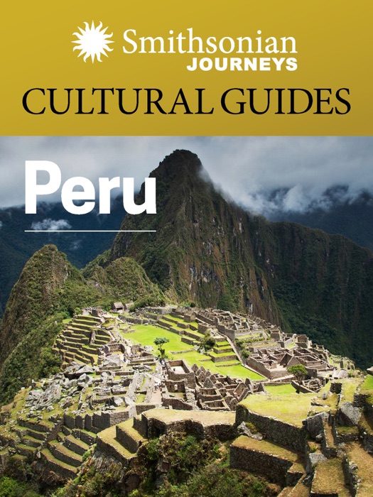 Smithsonian Journeys Cultural Guide: Peru