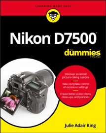 Nikon D7500 For Dummies - Julie Adair King