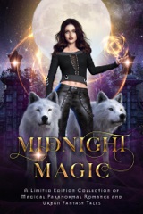 Midnight Magic: A Limited Edition Collection of Magical Paranormal Romance and Urban Fantasy Tales
