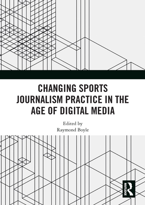 Changing Sports Journalism Practice in the Age of Digital Media