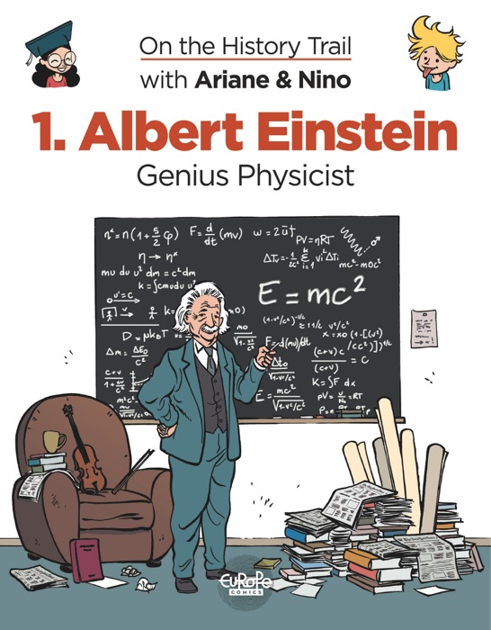 On the History Trail with Ariane & Nino 1. Albert Einstein - Genius Physicist