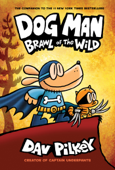 Dog Man: Brawl of the Wild: A Graphic Novel (Dog Man #6): From the Creator of Captain Underpants - Dav Pilkey