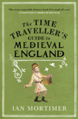 The Time Traveller's Guide to Medieval England - Ian Mortimer