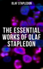 The Essential Works of Olaf Stapledon - Olaf Stapledon