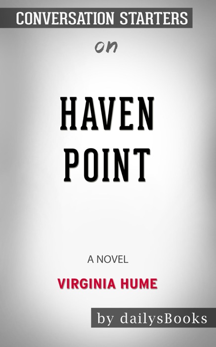 Haven Point: A Novel by Virginia Hume: Conversation Starters