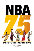 NBA 75 : L'histoire définitive - Dave Zarum & Xavier Vaution