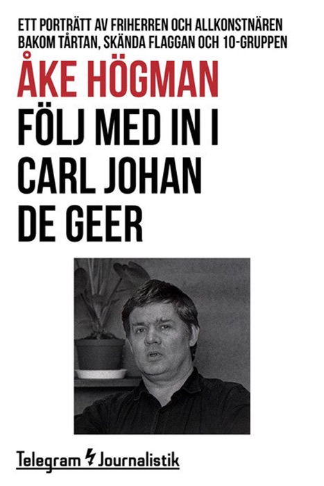 Följ med in i Carl Johan De Geer - Ett porträtt av friherren och allkonstnären bakom Tårtan, Skända flaggan och 10-gruppen