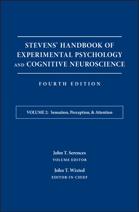 Stevens' Handbook of Experimental Psychology and Cognitive Neuroscience, Sensation, Perception, and Attention