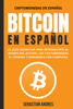 Bitcoin en Español : La guía definitiva para introducirte al mundo del Bitcoin, las Criptomonedas, el Trading y dominarlo por completo - Sebastian Andres