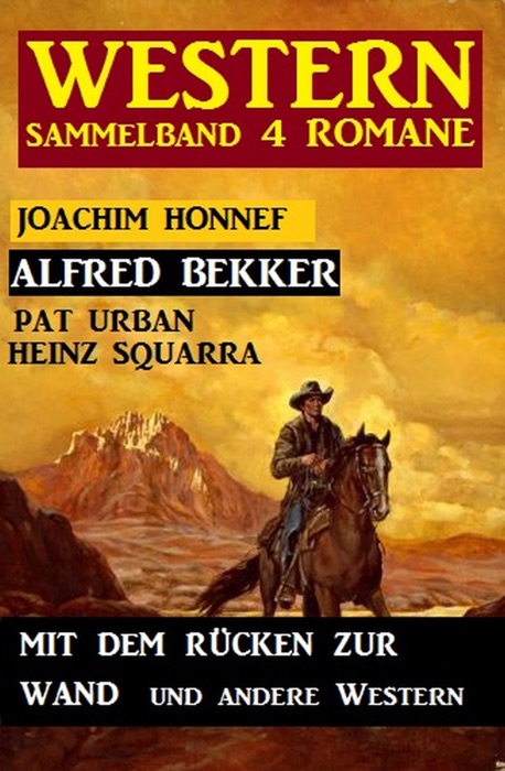 Western Sammelband 4 Romane: Mit dem Rücken zur Wand und andere Western