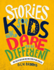 Stories for Kids Who Dare to be Different - Ben Brooks & Quinton Winter
