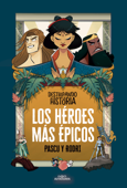 Destripando la historia - Los héroes más épicos - Rodrigo Septién «Rodri» & Álvaro Pascual «Pascu»