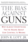 The Bias Against Guns - John R. Lott