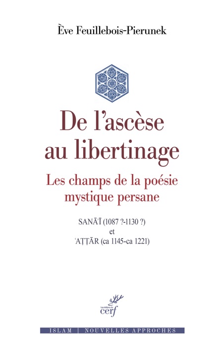 De l'ascèse au libertinage - Les champs de la poésie mystique persane