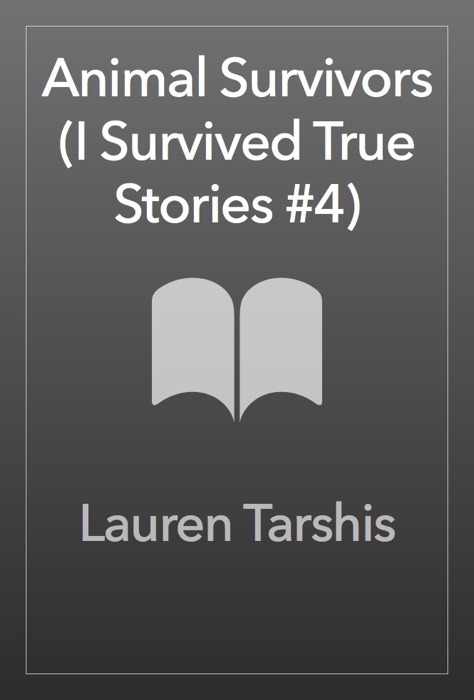 Courageous Creatures (I Survived True Stories #4)