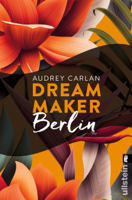 Audrey Carlan, Christiane Sipeer & Friederike Ails - Dream Maker - Berlin artwork