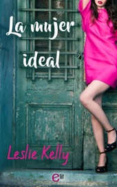 La mujer ideal - Leslie Kelly by  Leslie Kelly PDF Download
