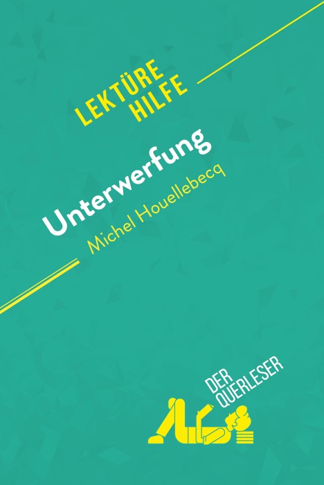 Unterwerfung von Michel Houellebecq (Lektürehilfe)