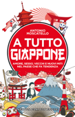 A tutto Giappone - Antonio Moscatello