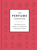 The Perfume Companion - Sarah Mccartney & Samantha Scriven