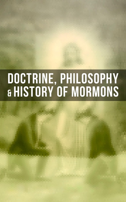 Doctrine, Philosophy & History of Mormons