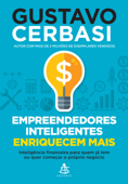 Empreendedores inteligentes enriquecem mais - Gustavo Cerbasi