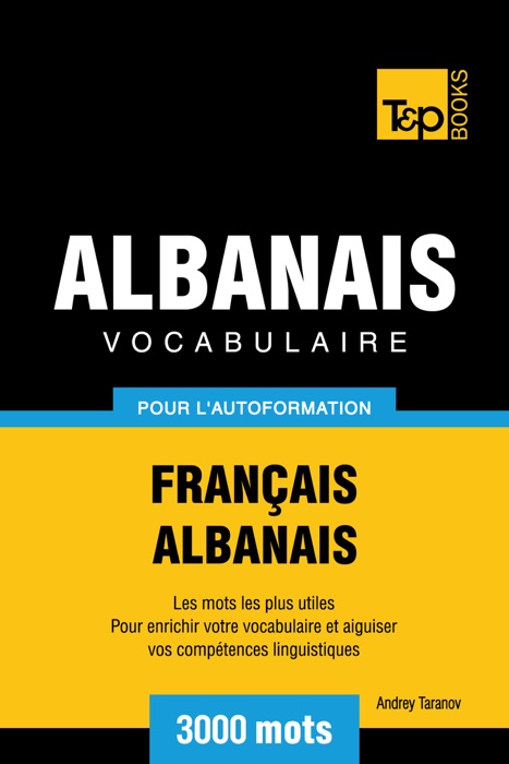 Vocabulaire Français-Albanais pour l'autoformation: 3000 mots