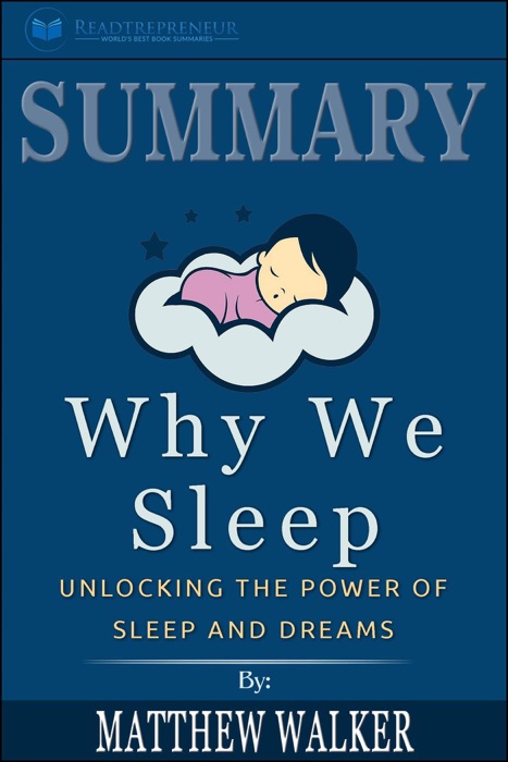 Summary of Why We Sleep: Unlocking the Power of Sleep and Dreams by Matthew Walker