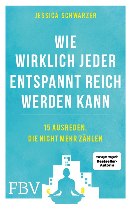 Warum wirklich jeder entspannt reich werden kann
