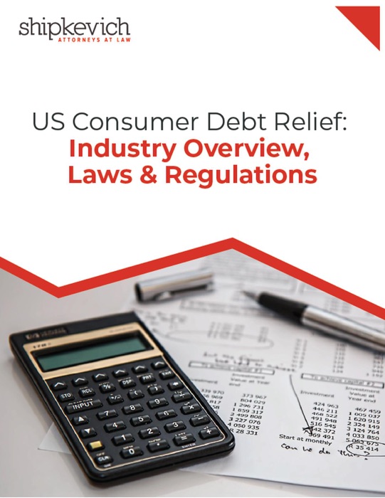 US Consumer Debt Relief: Industry, Overview, Laws & Regulations