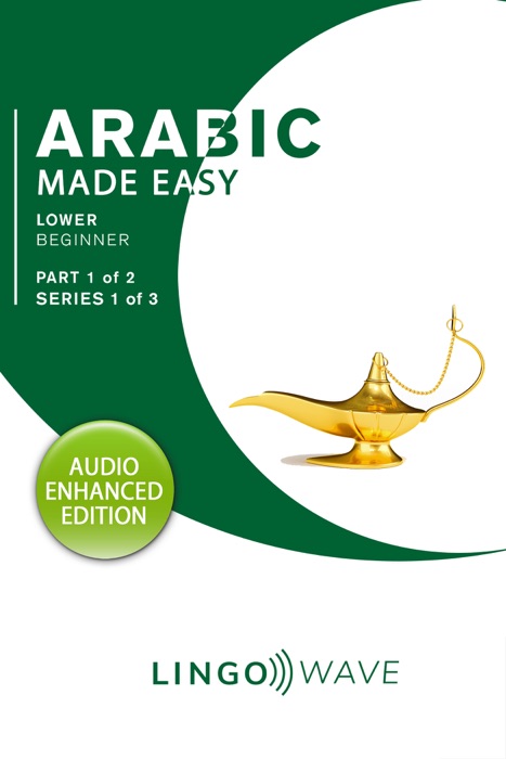 Arabic Made Easy - Lower Beginner - Part 1 of 2 - Series 1 of 3