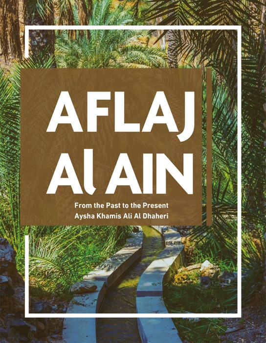 AFLAJ AL AIN ; From the Past to the Present