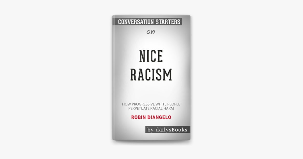 ‎Nice Racism: How Progressive White People Perpetuate ...