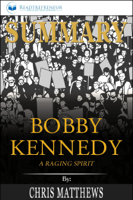 Readtrepreneur Publishing - Summary of Bobby Kennedy: A Raging Spirit by Chris Matthews artwork
