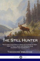 Theodore Van Dyke - The Still Hunter artwork